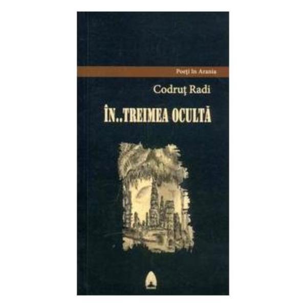 Carte In... treimea oculta - Codrut Radi