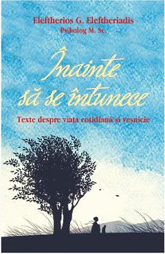 Carte Inainte sa se intunece - Eleftherios G. Eleftheriadis editura Eleftherios G. Eleftheriadis