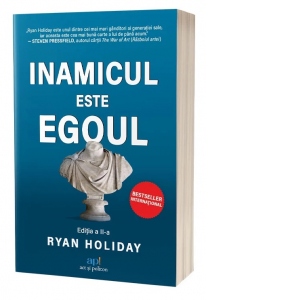 Carte Inamicul este ego-ul. Editia a II-a Autor Ryan Holiday