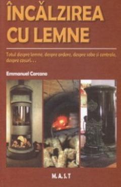 Carte Incalzirea cu lemne - Emmanuel Carcano editura Emmanuel Carcano