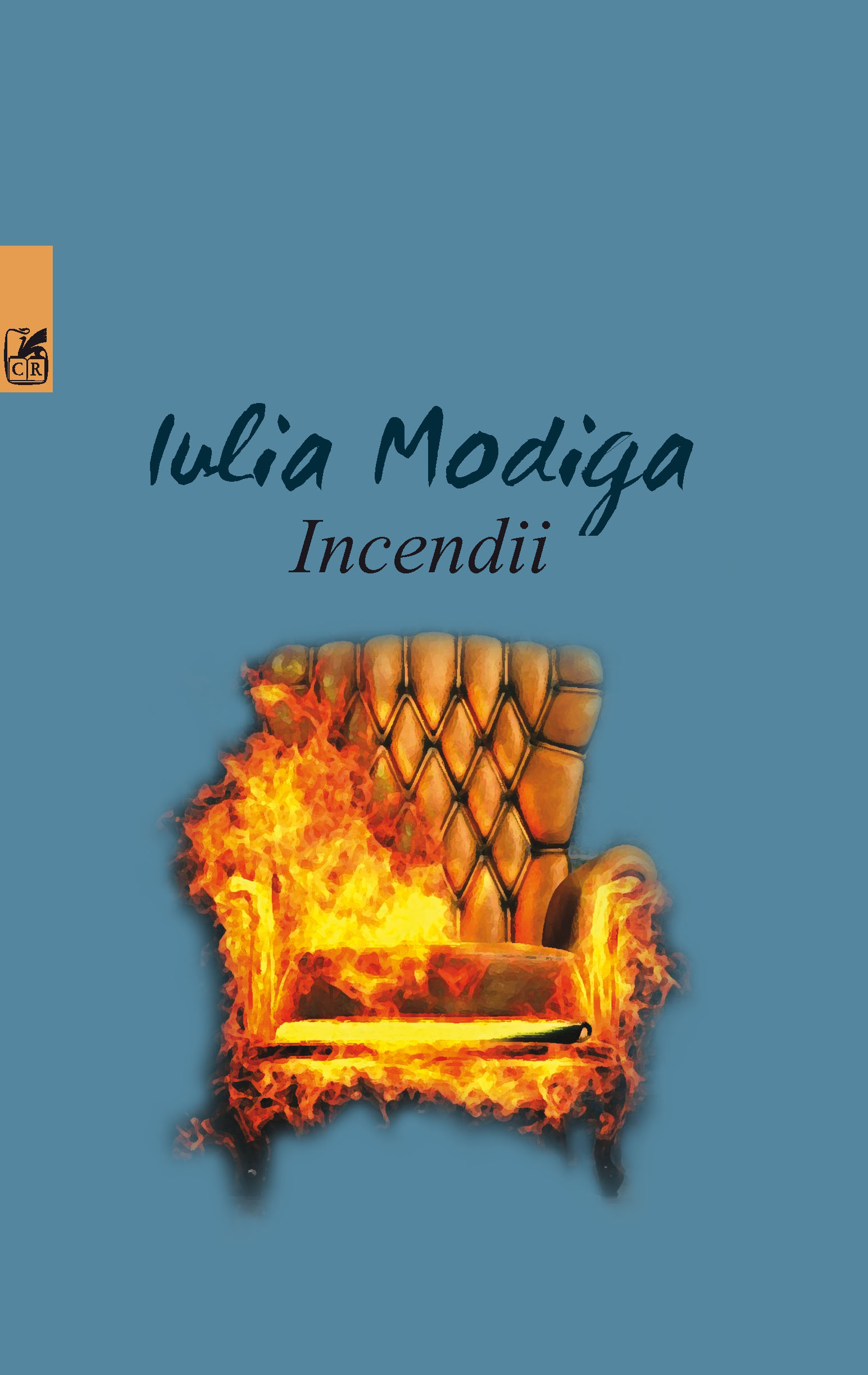 Carte Incendii autor Iulia Modiga editura Cartea Romaneasca