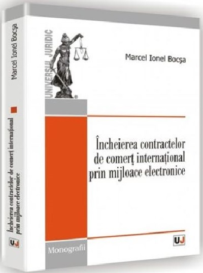 Carte Incheierea contractelor de comert international prin mijloace electronice autor Marcel Ionel Bocsa editura Universul Juridic