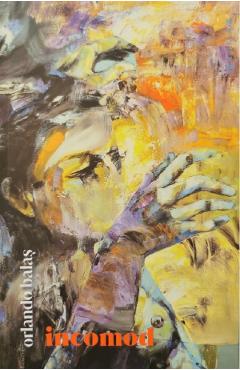 Carte Incomod - Orlando Balas editura Orlando Balas