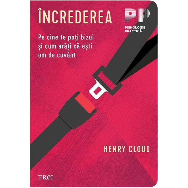 Carte Increderea. Pe cine te poti bizui si cum arati ca esti om de cuvant - Henry Cloud