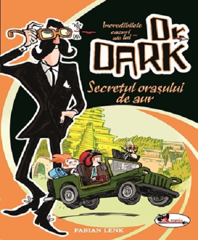 Carte Incredibilele cazuri ale lui Dr. Dark. Secretul orasului de aur autor Fabian Lenk editura Aramis