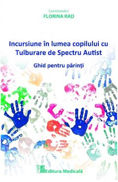 Carte Incursiune in lumea copilului cu Tulburare de Spectru Autist - Florina Rad editura Florina Rad
