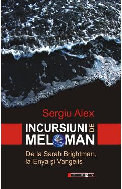 Carte Incursiuni de meloman - Sergiu Alex editura Sergiu Alex
