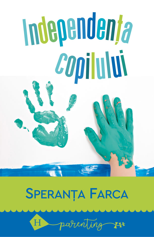 Carte Independenta copilului autor Speranta Farca editura Humanitas