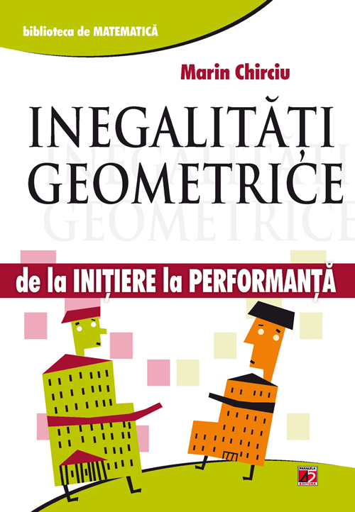 Carte Inegalitati geometrice autor Marin Chirciu editura Paralela 45
