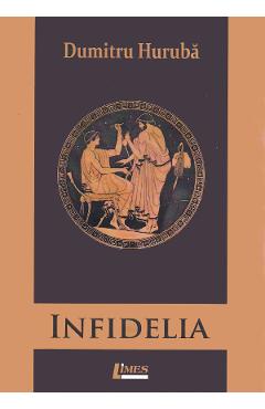 Carte Infidelia - Dumitru Huruba editura Dumitru Huruba