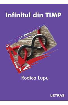 Carte Infinitul din TIMP - Rodica Lupu editura Rodica Lupu