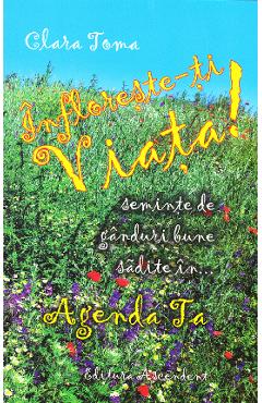 Carte Infloreste-ti viata - Clara Toma editura Clara Toma