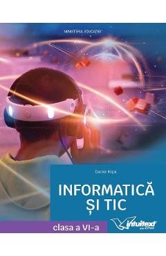 Carte Informatica si TIC - Clasa 6 - Manual - Daniel Popa editura Daniel Popa