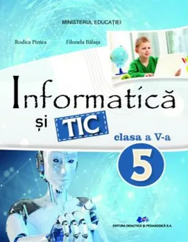 Carte Informatica si TIC. Clasa a V-a/Rodica Pintea