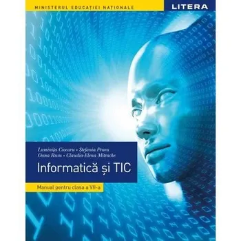 Carte Informatica si TIC. Manual pentru clasa a VII-a/Luminita Ciocaru
