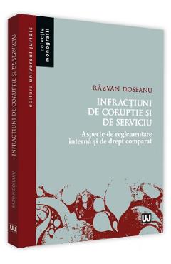 Carte Infractiuni de coruptie si de serviciu - Razvan Doseanu editura Razvan Doseanu