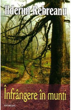 Carte Infrangere in munti - Ilderim Rebreanu editura Ilderim Rebreanu