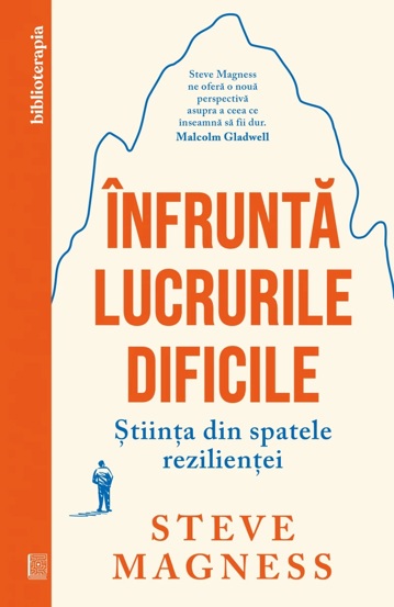 Carte Înfruntă lucrurile dificile editura Curtea Veche