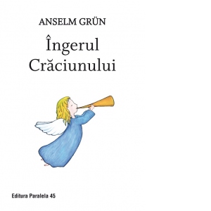 Carte Ingerul Craciunului Autori Anselm Grun