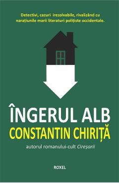 Carte Ingerul alb - Constantin Chirita editura Constantin Chirita