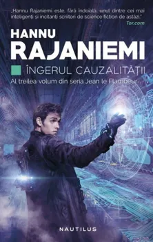 Carte Ingerul cauzalitatii/Hannu Rajaniemi editura Nemira