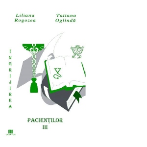 Carte Ingrijirea pacientilor. Volumul 3 Autori Liliana Rogozea