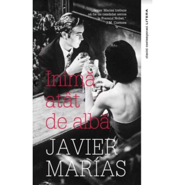 Carte Inima atat de alba - Javier Marias