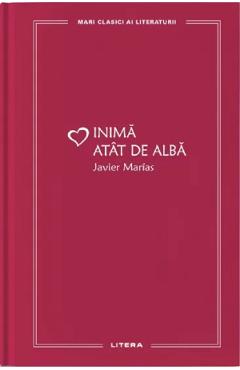 Carte Inima atat de slaba - Javier Marias editura Javier Marias