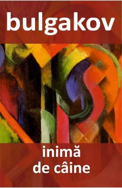 Carte Inima de caine - Mihail Bulgakov editura Mihail Bulgakov