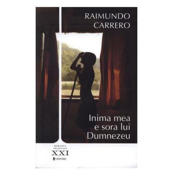 Carte Inima mea e sora lui Dumnezeu - Raimundo Carrero