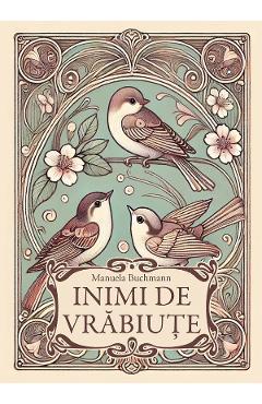 Carte Inimi de vrabiute - Manuela Buchmann editura Manuela Buchmann