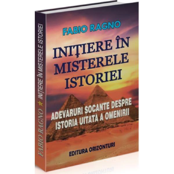 Carte Initiere in misterele istoriei