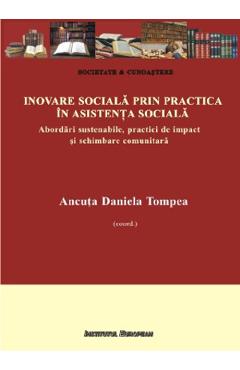 Carte Inovare sociala prin practica in asistenta sociala - Ancuta Daniela Tompea editura Catalin Popescu