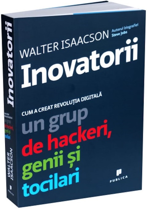 Carte Inovatorii autor Walter Isaacson editura Publica