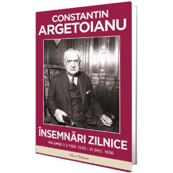 Carte Insemnari Zilnice Vol.1: 2 Februarie 1935 - 31 Decembrie 1936 - Constantin Argetoianu