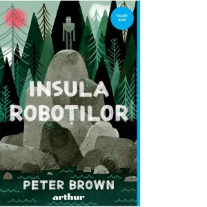 Carte Insula robotilor Autor Peter Brown