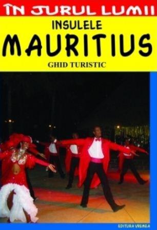 Carte Insulele Mauritius - Ghid turistic autor Mihaela Victoria Munteanu editura Vremea