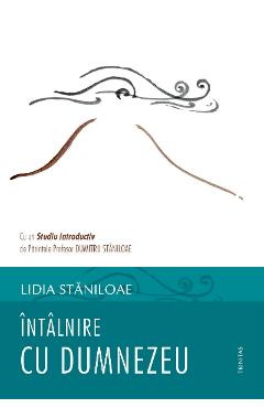 Carte Intalnire cu Dumnezeu - Lidia Staniloae editura Lidia Staniloae