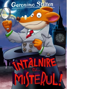 Carte Intalnire cu... misterul! Autor Geronimo Stilton