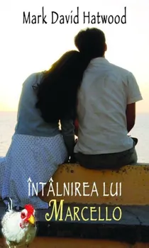 Carte Intalnirea lui Marcello/Mark David Hatwood editura RAO