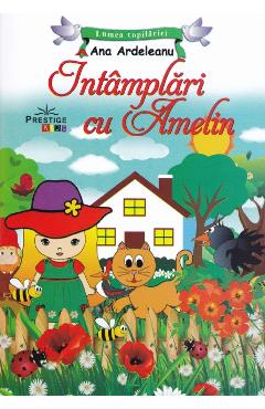 Carte Intamplari cu Amelin - Ana Ardeleanu editura Ana Ardeleanu