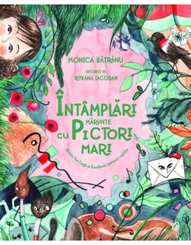 Carte Intamplari marunte cu pictori mari/Monica Batranu editura Curtea Veche Publishing