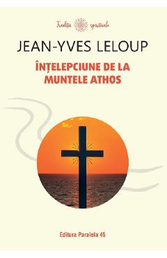Carte Intelepciune de la Muntele Athos - Jean-Yves Leloup editura Jean Yves Leloup
