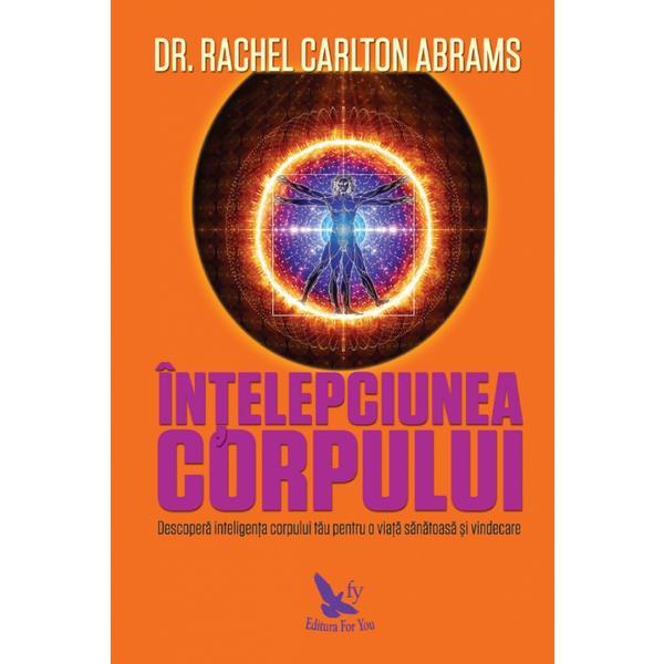 Carte Intelepciunea corpului - Rachel Carlton Abrams