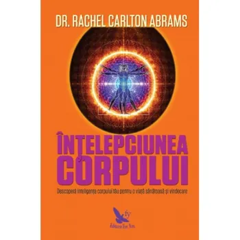 Carte Intelepciunea corpului/Abrams Carlton Rachel editura For You