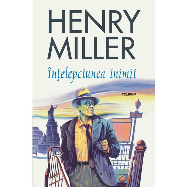 Carte Intelepciunea inimii - Henry Miller