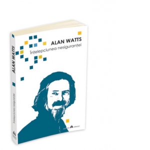 Carte Intelepciunea nesigurantei Autor Alan Watts