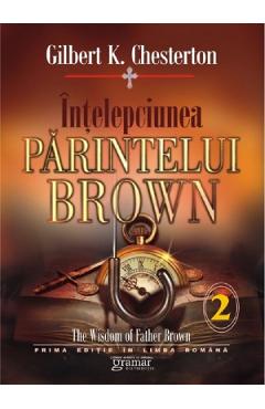 Carte Intelepciunea parintelui Brown Vol.2 - Gilbert K. Chesterton editura Gilbert K. Chesterton