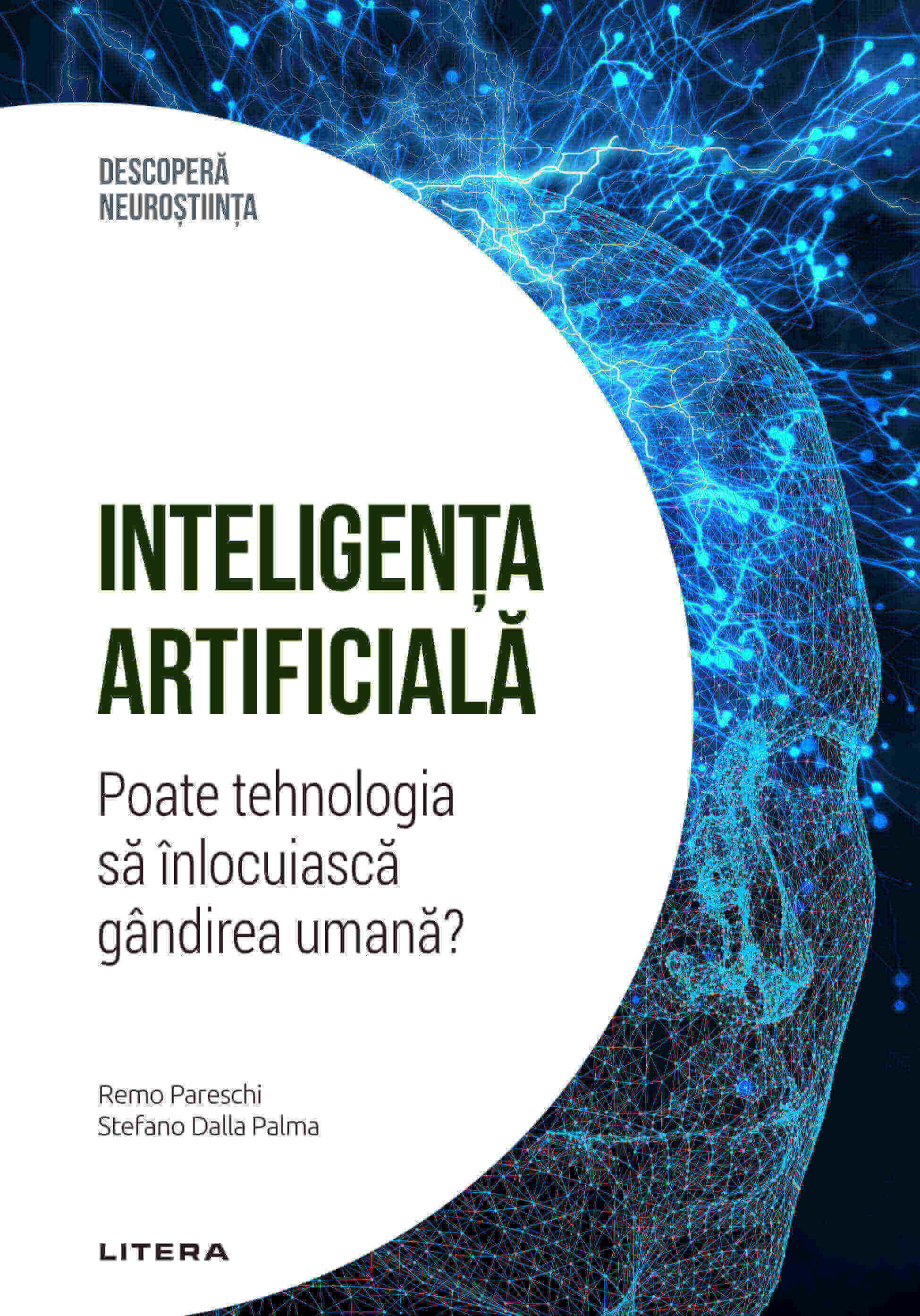 Carte Inteligenta artificiala. Poate tehnologia sa inlocuiasca gandirea umana? Volumul 18. Descopera Neurostiinta editura Litera