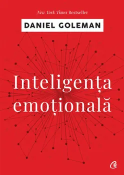 Carte Inteligenta emotionala. Editia a IV-a/Daniel Goleman editura Curtea Veche Publishing